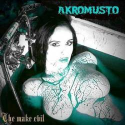 Akromusto : The Make Evil